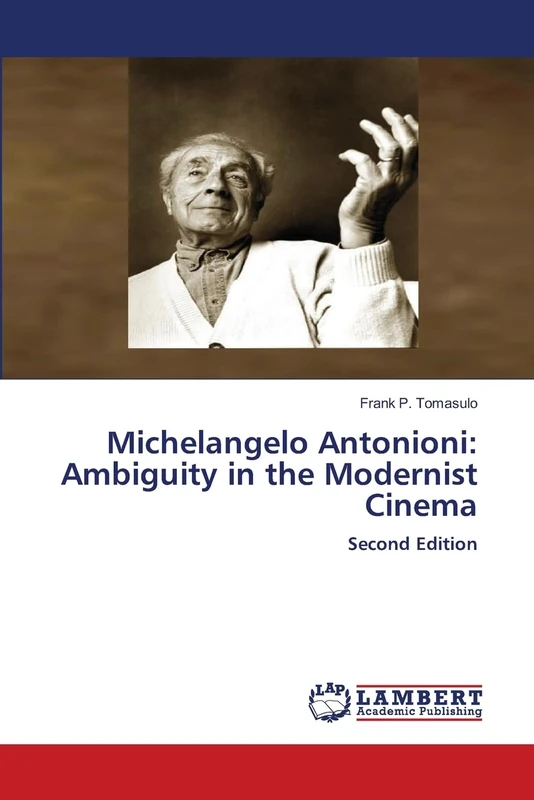 Michelangelo Antonioni: Ambiguity in the Modernist Cinema: Second Edition
