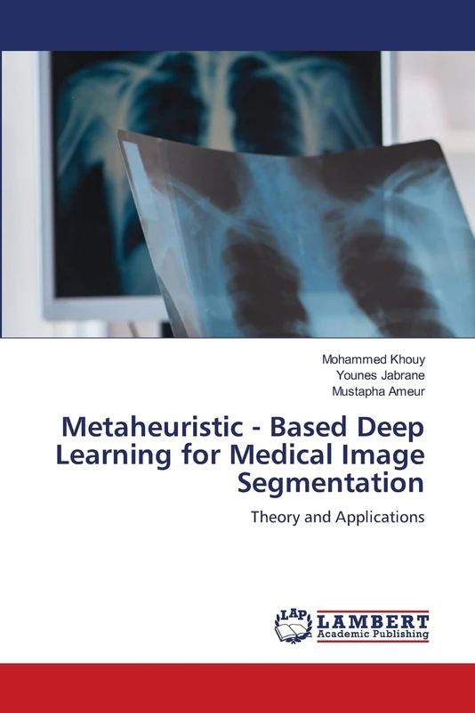 Metaheuristic - Based Deep Learning for Medical Image Segmentation: Theory and Applications