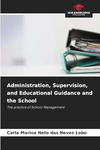 Administration, Supervision, and Educational Guidance and the School: The practice of School Management