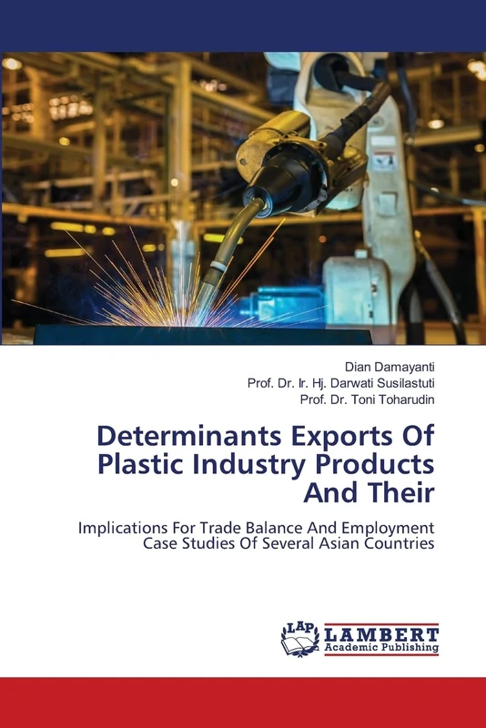Determinants Exports Of Plastic Industry Products And Their: Implications For Trade Balance And Employment Case Studies Of Several Asian Countries
