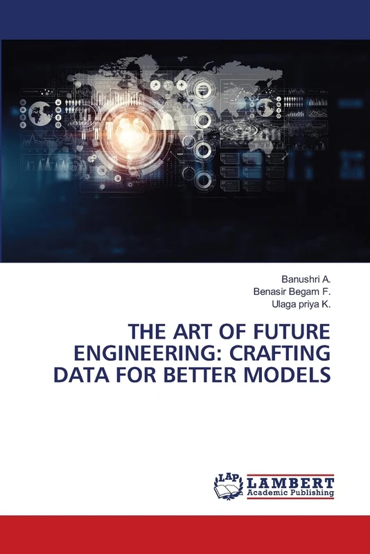 THE ART OF FUTURE ENGINEERING: CRAFTING DATA FOR BETTER MODELS