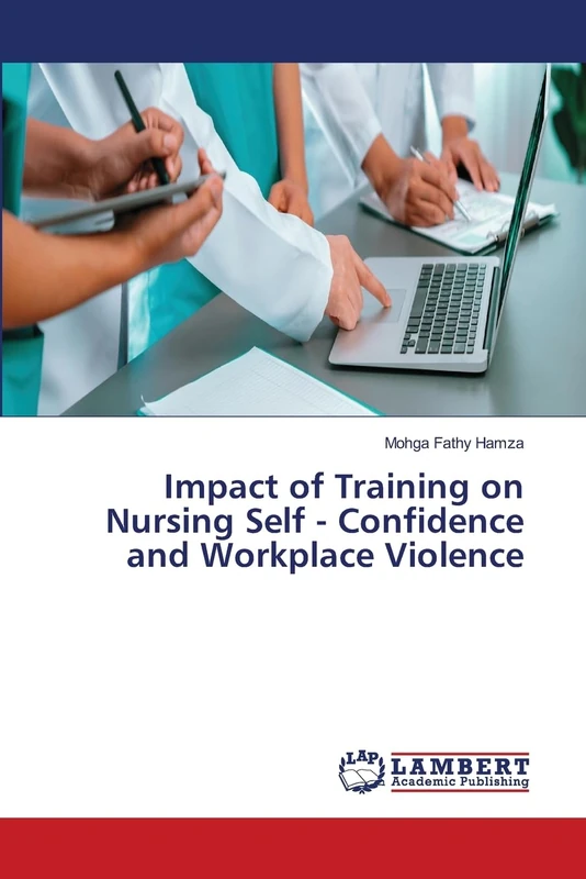 Impact of Training on Nursing Self - Confidence and Workplace Violence