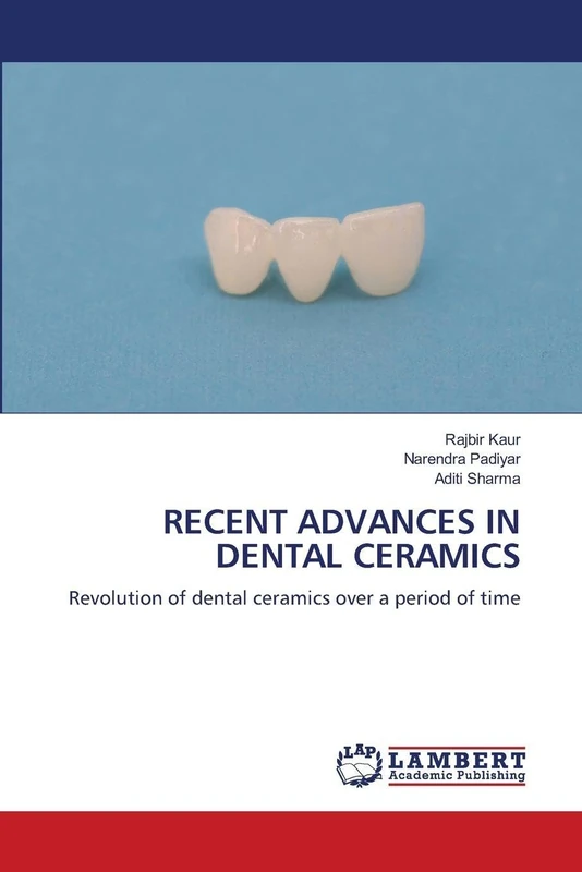 RECENT ADVANCES IN DENTAL CERAMICS: Revolution of dental ceramics over a period of time