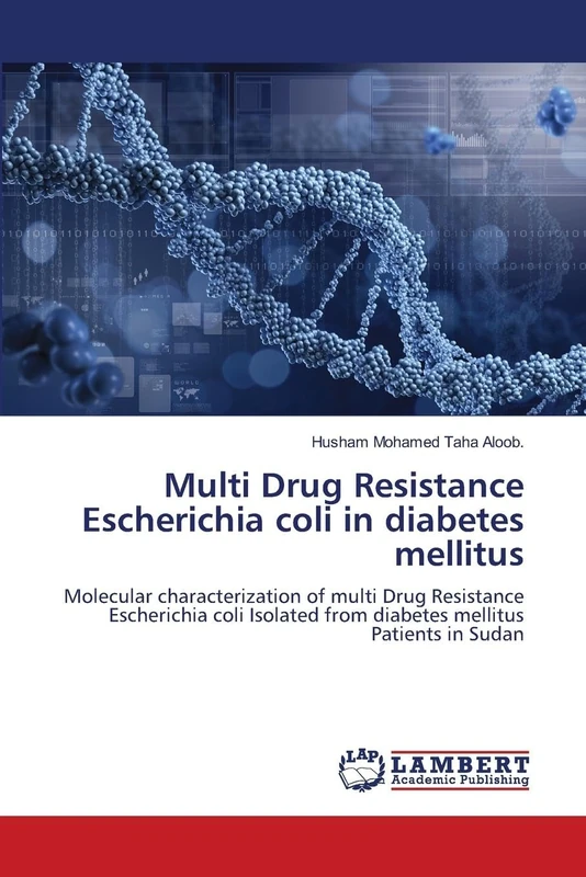 Multi Drug Resistance Escherichia coli in diabetes mellitus: Molecular characterization of multi Drug Resistance Escherichia coli Isolated from diabetes mellitus Patients in Sudan