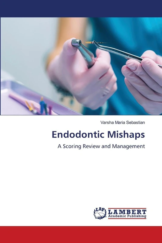Endodontic Mishaps: A Scoring Review and Management