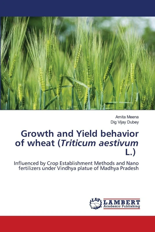 Growth and Yield behavior of wheat (Triticum aestivum L.): Influenced by Crop Establishment Methods and Nano fertilizers under Vindhya platue of Madhya Pradesh