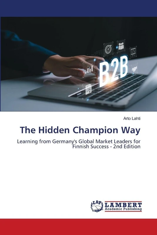 The Hidden Champion Way: Learning from Germany's Global Market Leaders for Finnish Success - 2nd Edition - Image 1
