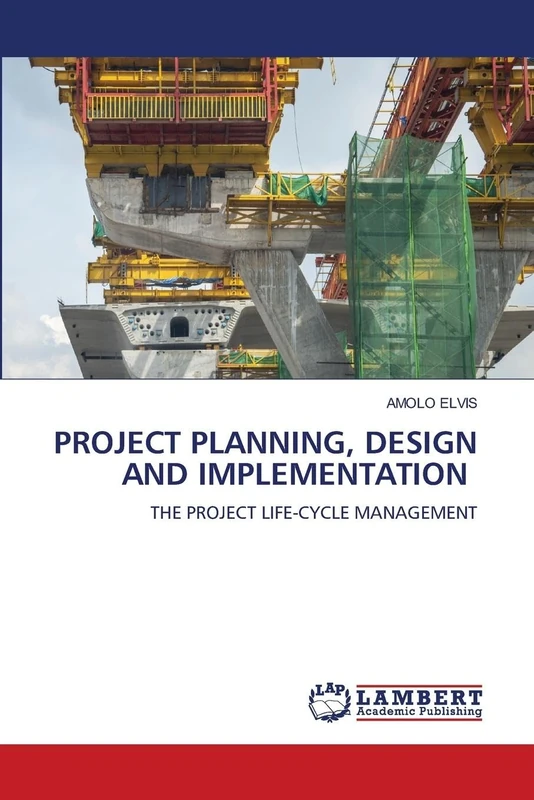 PROJECT PLANNING, DESIGN AND IMPLEMENTATION: THE PROJECT LIFE-CYCLE MANAGEMENT