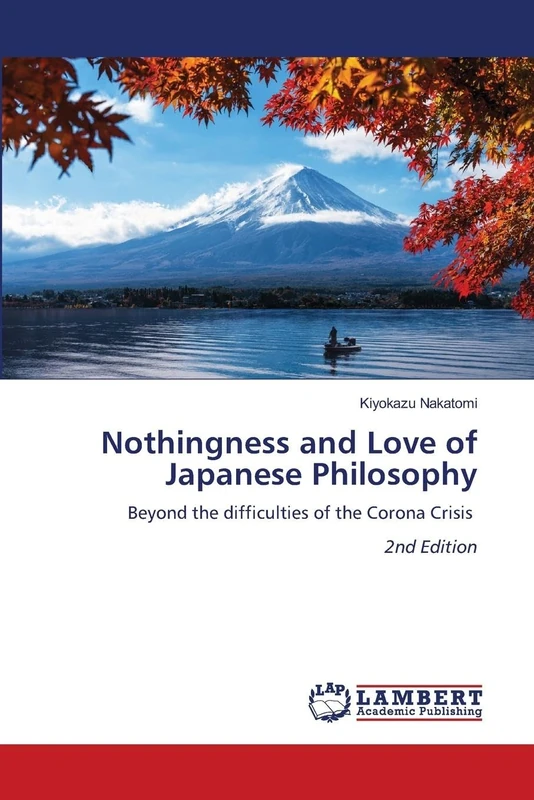 Nothingness and Love of Japanese Philosophy: Beyond the difficulties of the Corona Crisis 2nd Edition