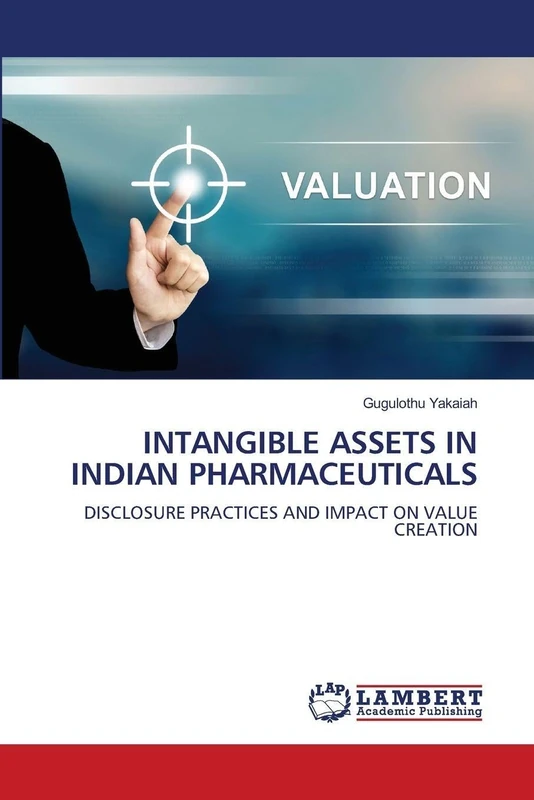 INTANGIBLE ASSETS IN INDIAN PHARMACEUTICALS: DISCLOSURE PRACTICES AND IMPACT ON VALUE CREATION