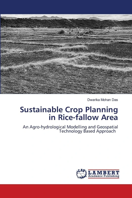 Sustainable Crop Planning in Rice-fallow Area: An Agro-hydrological Modelling and Geospatial Technology Based Approach