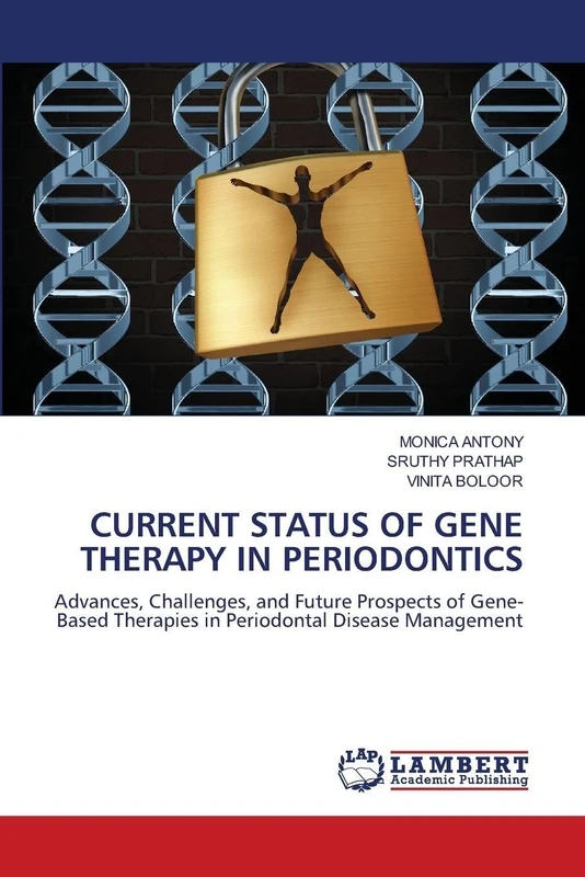 CURRENT STATUS OF GENE THERAPY IN PERIODONTICS: Advances, Challenges, and Future Prospects of Gene-Based Therapies in Periodontal Disease Management