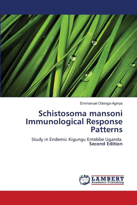 Schistosoma mansoni Immunological Response Patterns: Study in Endemic Kigungu Entebbe Uganda.Second Edition