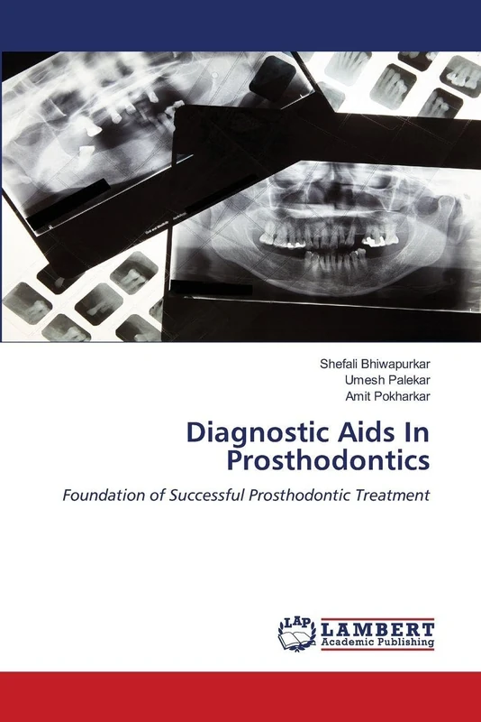 Diagnostic Aids In Prosthodontics: Foundation of Successful Prosthodontic Treatment