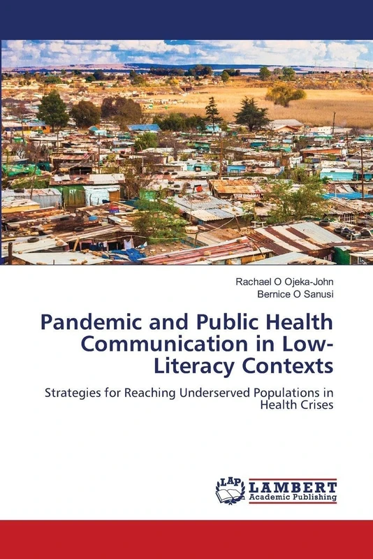 Pandemic and Public Health Communication in Low-Literacy Contexts: Strategies for Reaching Underserved Populations in Health Crises