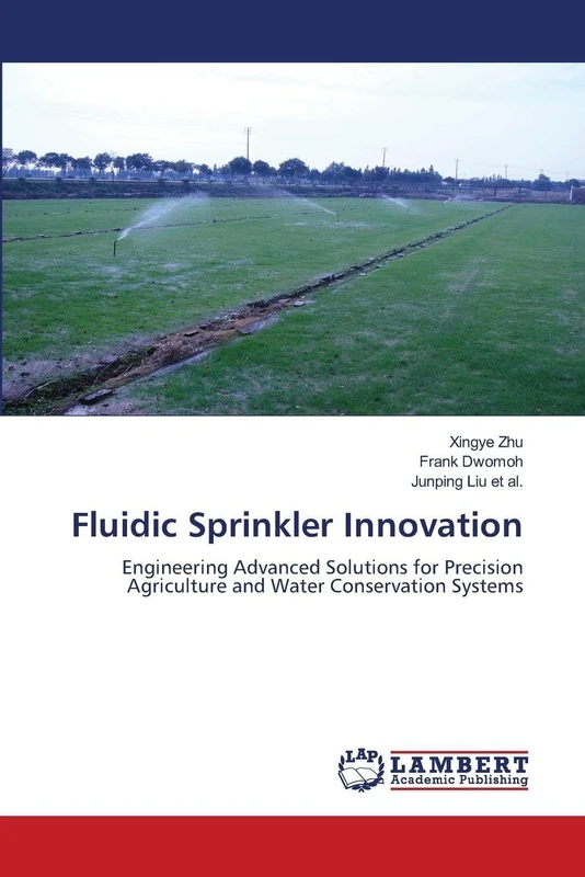 Fluidic Sprinkler Innovation: Engineering Advanced Solutions for Precision Agriculture and Water Conservation Systems