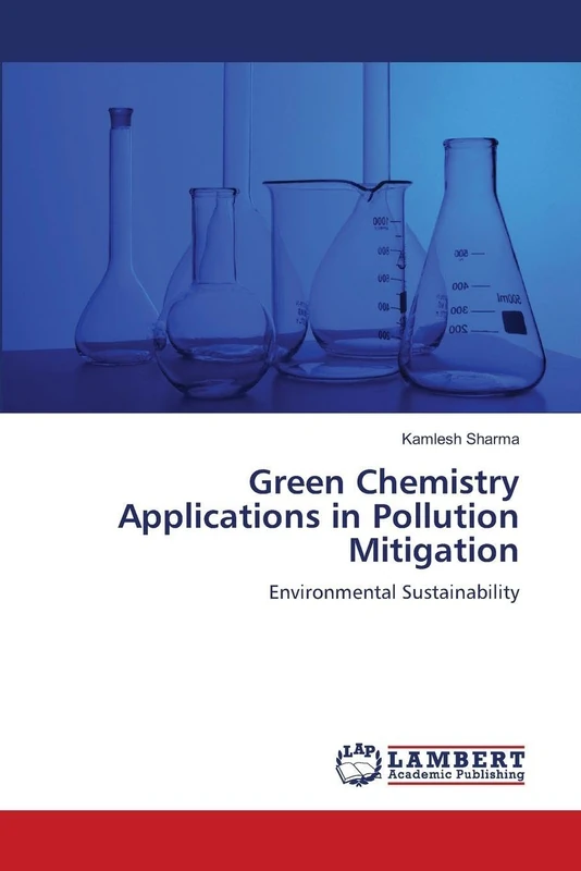 Green Chemistry Applications in Pollution Mitigation: Environmental Sustainability