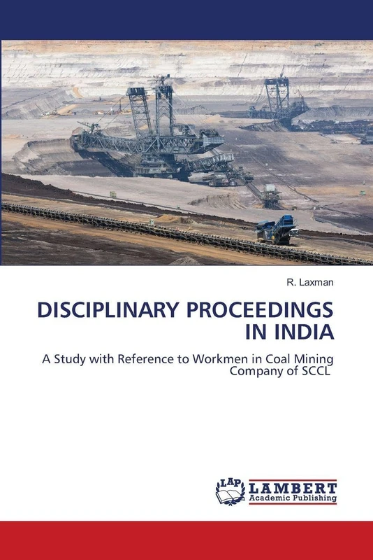 DISCIPLINARY PROCEEDINGS IN INDIA: A Study with Reference to Workmen in Coal Mining Company of SCCL