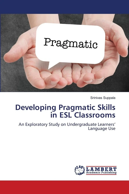 Developing Pragmatic Skills in ESL Classrooms: An Exploratory Study on Undergraduate Learners’ Language Use