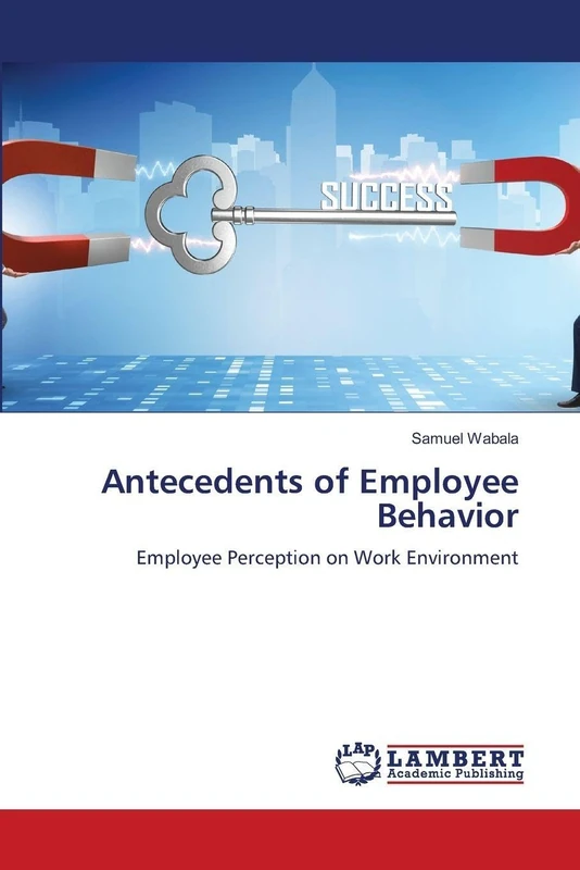Antecedents of Employee Behavior: Employee Perception on Work Environment