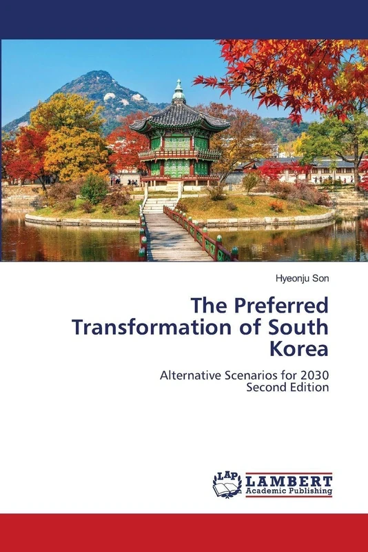 The Preferred Transformation of South Korea: Alternative Scenarios for 2030Second Edition