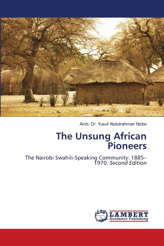 The Unsung African Pioneers: The Nairobi Swahili-Speaking Community: 1885–1970. Second Edition - Image 1