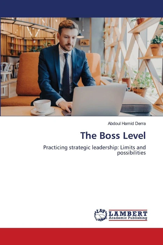 The Boss Level: Practicing strategic leadership: Limits and possibilities