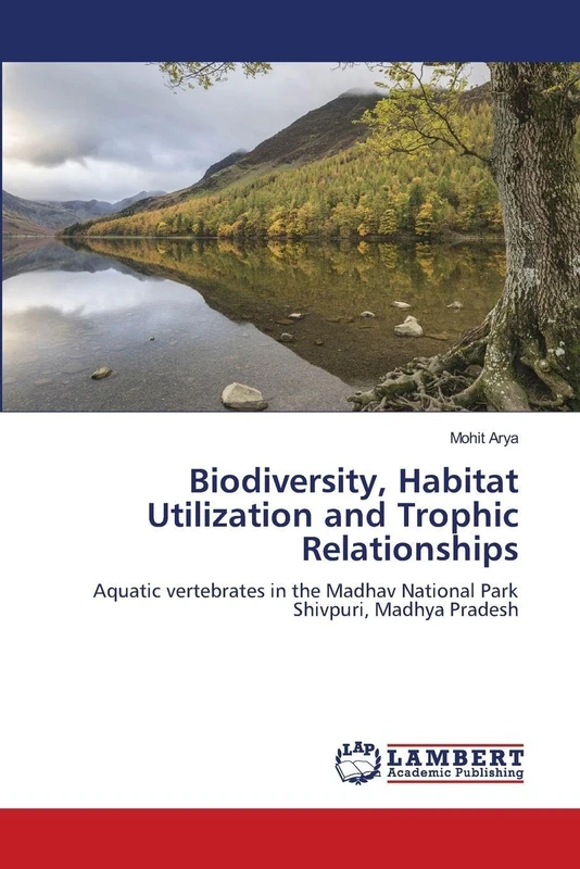 Biodiversity, Habitat Utilization and Trophic Relationships: Aquatic vertebrates in the Madhav National Park Shivpuri, Madhya Pradesh