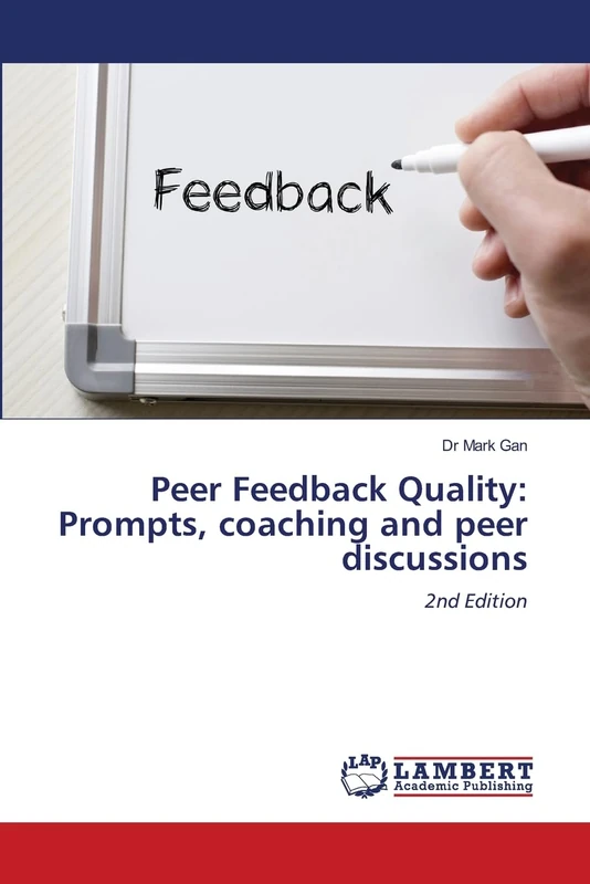 Peer Feedback Quality: Prompts, coaching and peer discussions: 2nd Edition