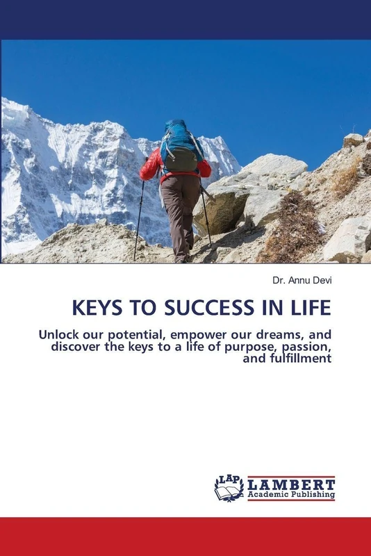 KEYS TO SUCCESS IN LIFE: Unlock our potential, empower our dreams, and discover the keys to a life of purpose, passion, and fulfillment - Image 1