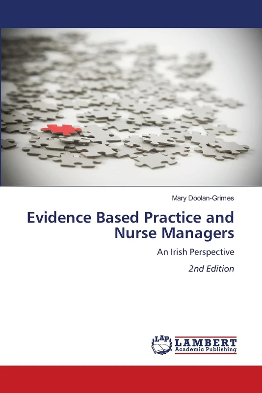 Evidence Based Practice and Nurse Managers: An Irish Perspective2nd Edition