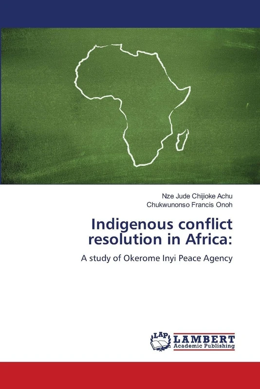 Indigenous conflict resolution in Africa:: A study of Okerome Inyi Peace Agency