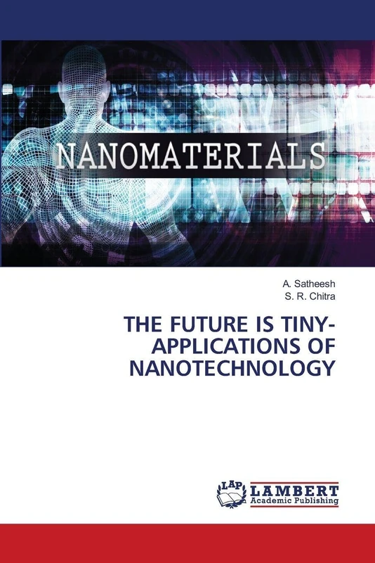 THE FUTURE IS TINY-APPLICATIONS OF NANOTECHNOLOGY - Image 1