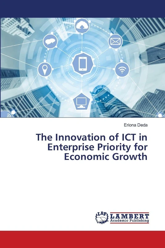 The Innovation of ICT in Enterprise Priority for Economic Growth