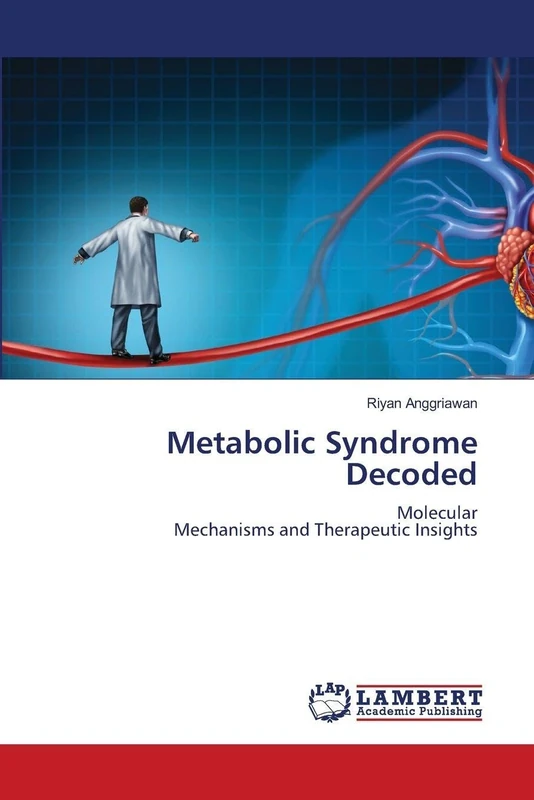 Metabolic Syndrome Decoded: MolecularMechanisms and Therapeutic Insights