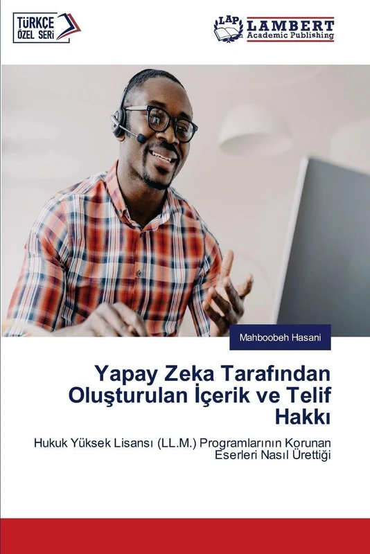 Yapay Zeka Tarafından Oluşturulan İçerik ve Telif Hakkı: Hukuk Yüksek Lisansı (LL.M.) Programlarının Korunan Eserleri Nasıl Ürettiği: Hukuk Yüksek ... Korunan Eserleri Nas¿l Üretti¿i - Image 1