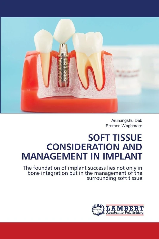SOFT TISSUE CONSIDERATION AND MANAGEMENT IN IMPLANT: The foundation of implant success lies not only in bone integration but in the management of the surrounding soft tissue