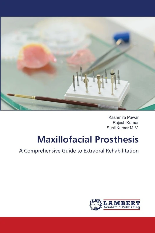 Maxillofacial Prosthesis: A Comprehensive Guide to Extraoral Rehabilitation