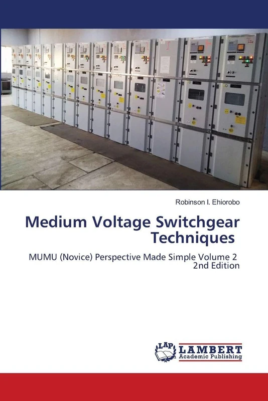 Medium Voltage Switchgear Techniques: MUMU (Novice) Perspective Made Simple Volume 2 2nd Edition - Image 1