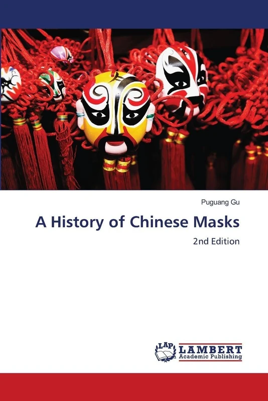 A History of Chinese Masks: 2nd Edition