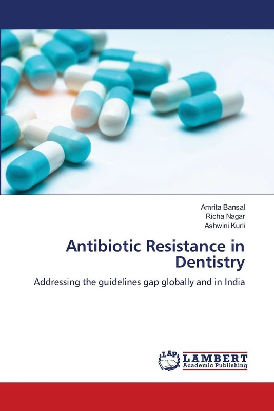 Antibiotic Resistance in Dentistry: Addressing the guidelines gap globally and in India