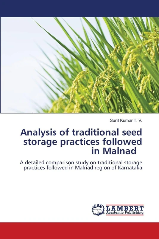 Analysis of traditional seed storage practices followed in Malnad: A detailed comparison study on traditional storage practices followed in Malnad region of Karnataka
