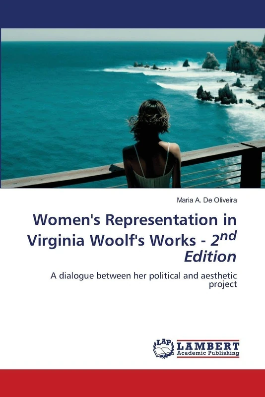 Women's Representation in Virginia Woolf's Works - 2nd Edition: A dialogue between her political and aesthetic project