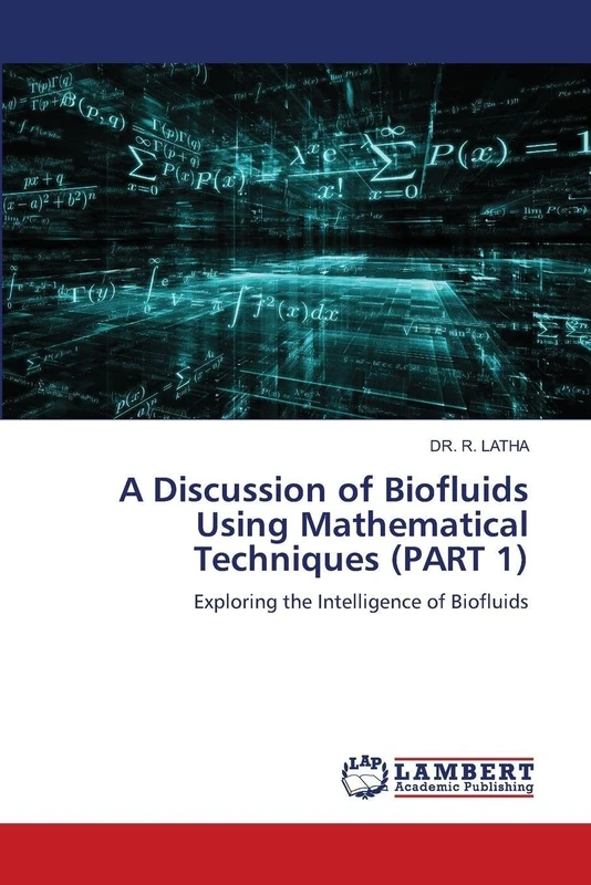 A Discussion of Biofluids Using Mathematical Techniques (PART 1): Exploring the Intelligence of Biofluids
