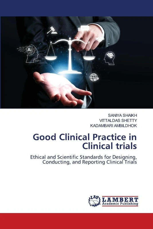 Good Clinical Practice in Clinical trials: Ethical and Scientific Standards for Designing, Conducting, and Reporting Clinical Trials