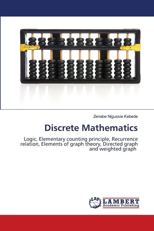 Discrete Mathematics: Logic, Elementary counting principle, Recurrence relation, Elements of graph theory, Directed graph and weighted graph