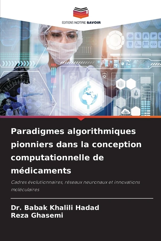 Paradigmes algorithmiques pionniers dans la conception computationnelle de médicaments: Cadres évolutionnaires, réseaux neuronaux et innovations moléculaires