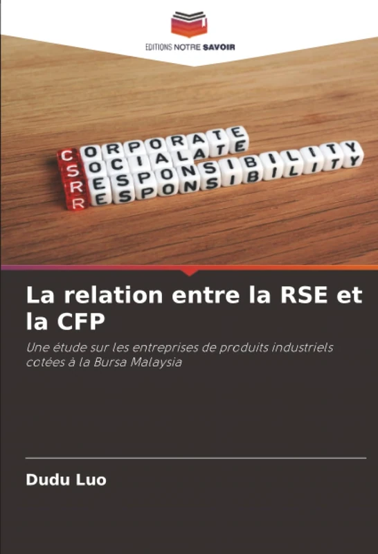 La relation entre la RSE et la CFP: Une étude sur les entreprises de produits industriels cotées à la Bursa Malaysia