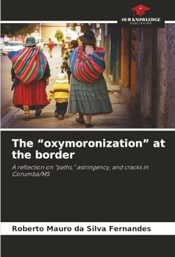 The “oxymoronization” at the border: A reflection on “paths,” astringency, and cracks in Corumbá/MS - Image 1