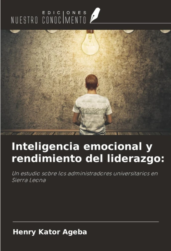 Inteligencia emocional y rendimiento del liderazgo:: Un estudio sobre los administradores universitarios en Sierra Leona
